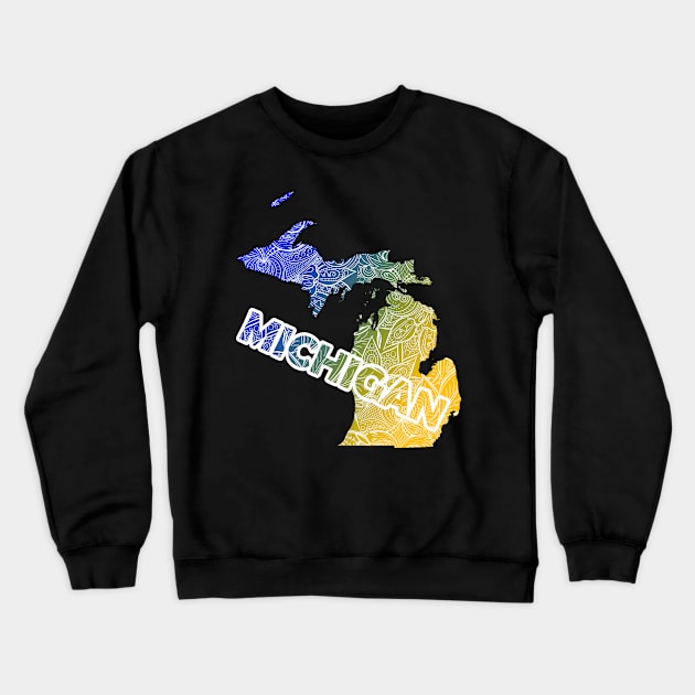 Colorful mandala art map of Michigan with text in blue and yellow Crewneck Sweatshirt by Happy Citizen